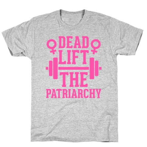 Dead Lift The Patriarchy T-Shirt