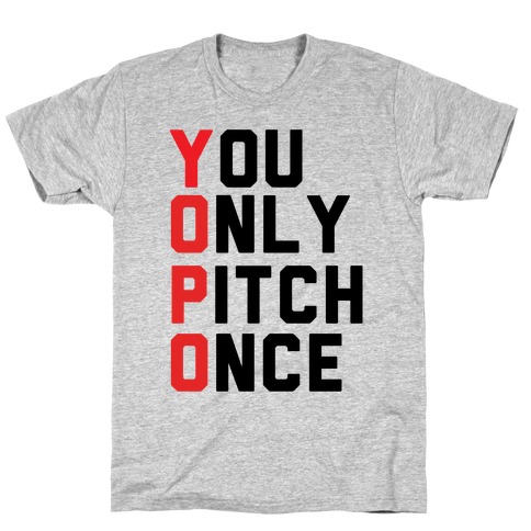 You Only Pitch Once T-Shirt