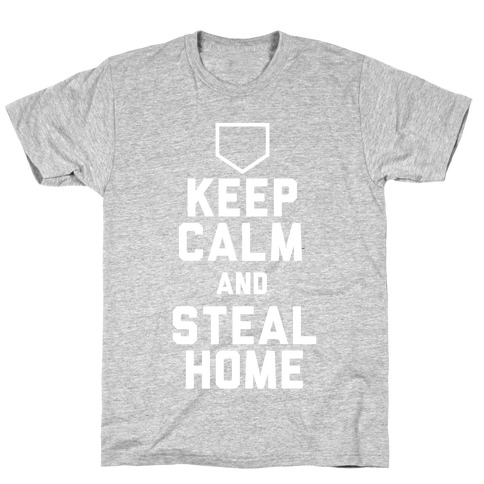 Keep Calm And Steal Home T-Shirt