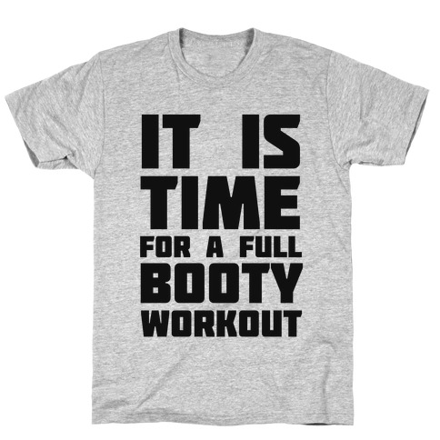 It's Time for a Full Booty Workout T-Shirt