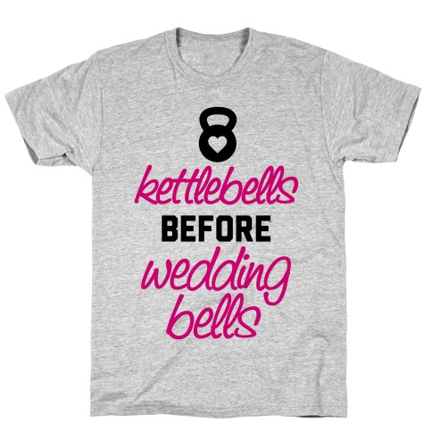 Kettlebells Before Wedding Bells T-Shirt