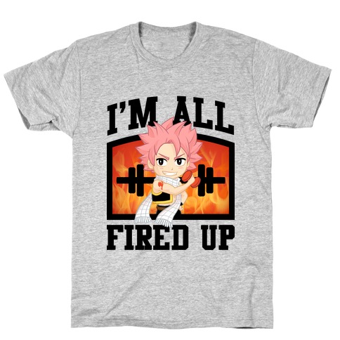 I'm All Fired Up! T-Shirt