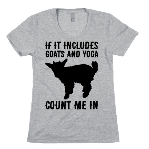 If It Includes Goats And Yoga, Count Me In Womens T-Shirt