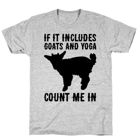 If It Includes Goats And Yoga, Count Me In T-Shirt