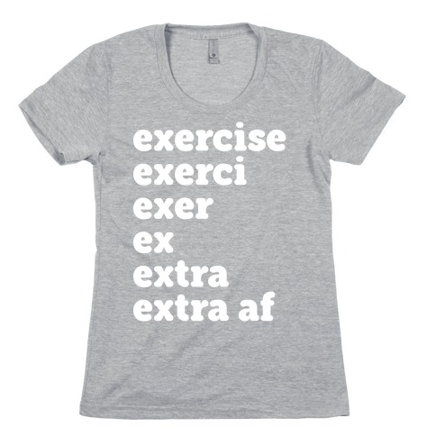 Exercise Extra AF Womens T-Shirt