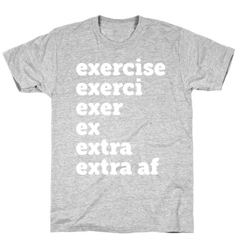 Exercise Extra AF T-Shirt
