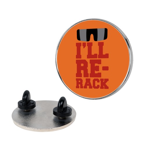 I'll Re-rack Parody Pin