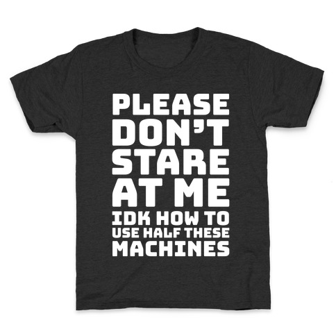 Please Don't Stare At Me At The Gym Kids T-Shirt