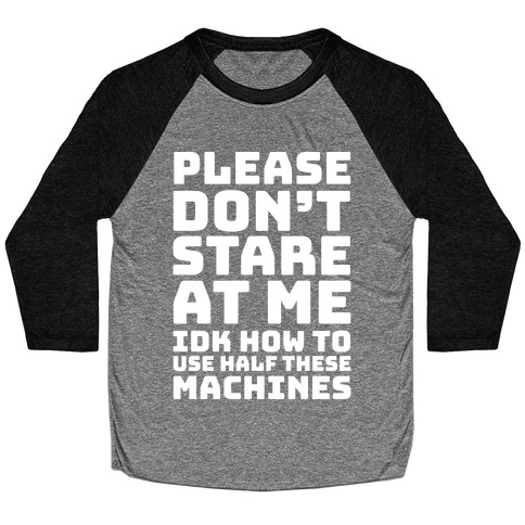Please Don't Stare At Me At The Gym Baseball Tee