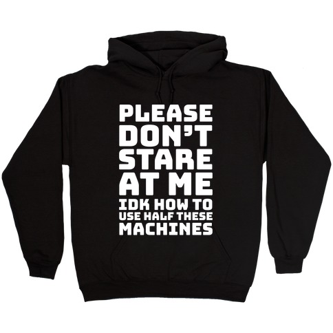 Please Don't Stare At Me At The Gym Hooded Sweatshirt