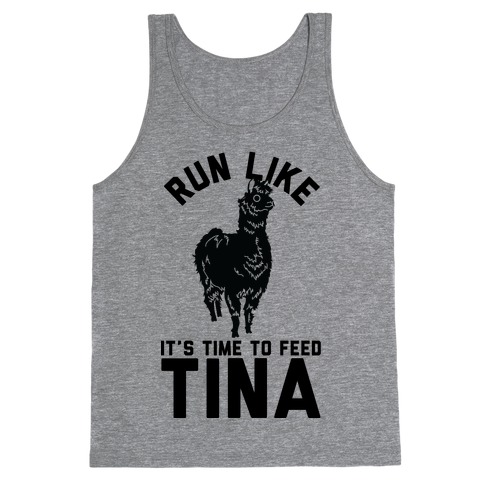Run Like It's Time To Feed Tina Tank Top