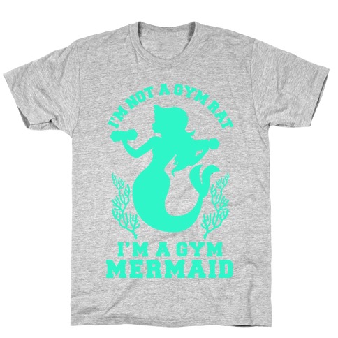 I'm Not a Gym Rat I'm a Gym Mermaid T-Shirt