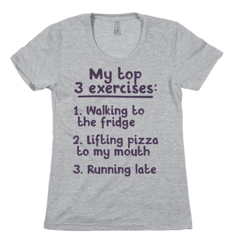 My Top Three Exercises Womens T-Shirt