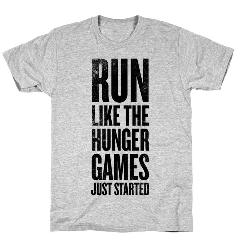 Run Like The Hunger Games Just Started T-Shirt
