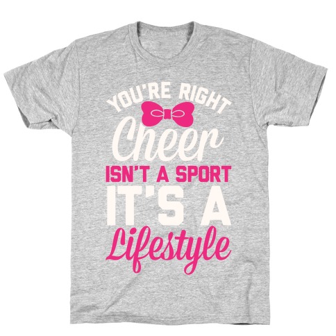 Cheer Isn't A Sport, It's A Lifestyle T-Shirt