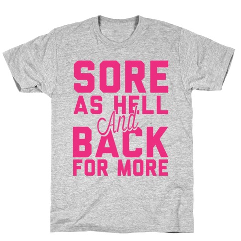 Sore As Hell And Back For More T-Shirt