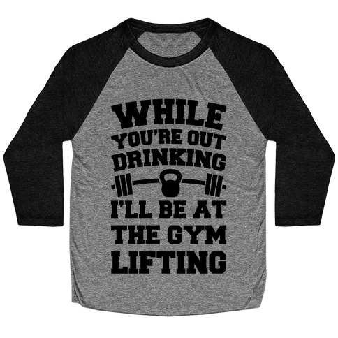 While You're Drinking I'm Lifting Baseball Tee