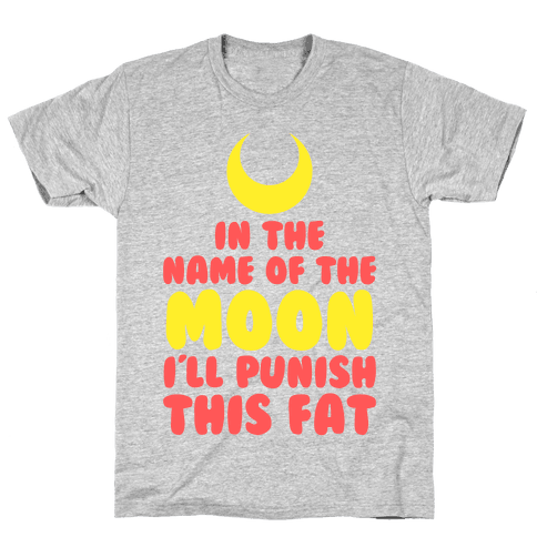 In The Name of The Moon I Will Punish This Fat T-Shirt | Activate Apparel