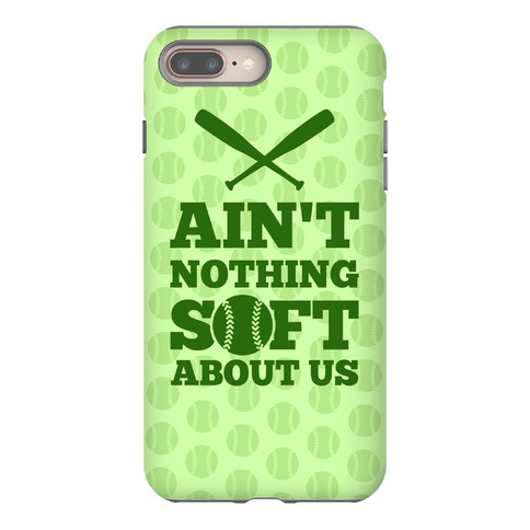 Ain't Nothing Soft About Us Phone Case