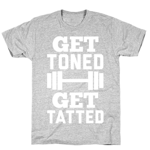 Get Toned Get Tatted T-Shirt