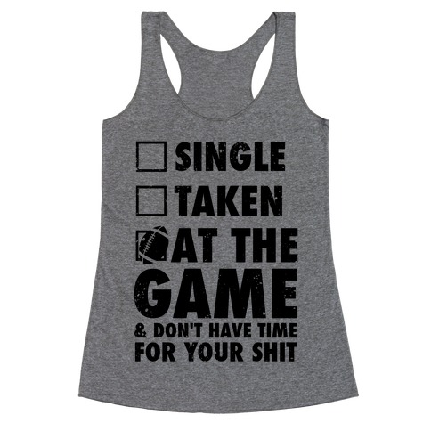 At The Game & Don't Have Time For Your Shit (Football) Racerback Tank Top