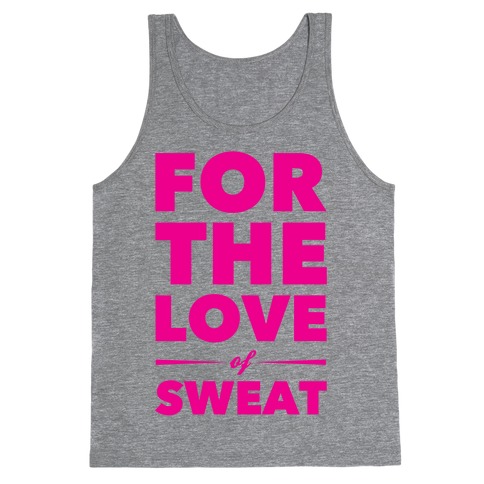 For The Love Of Sweat Tank Top