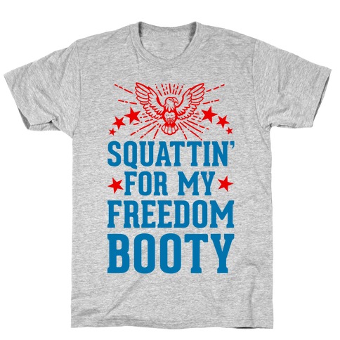 Squattin' For My Freedom Booty T-Shirt