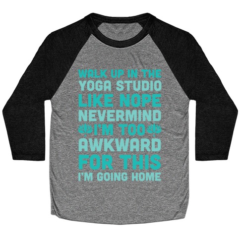 Walk Up In The Yoga Studio Like Nope Baseball Tee