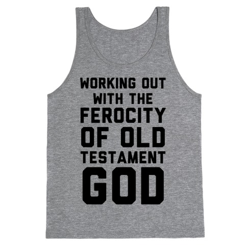 Working Out With The Ferocity Of Old Testament God Tank Top