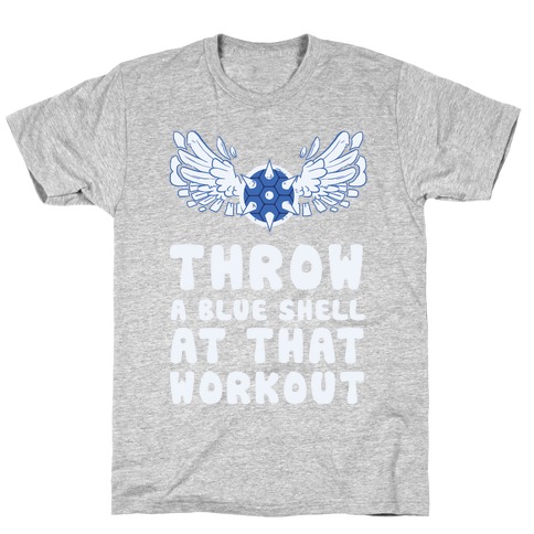 Throw a Blue Shell at that Workout T-Shirt