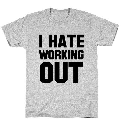 I Hate Working Out T-Shirts | Activate Apparel