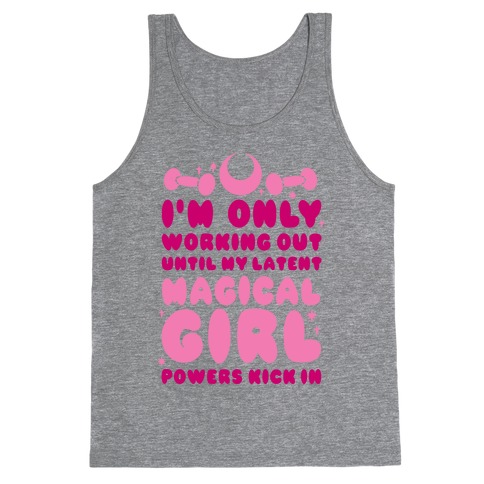 I'm Only Working Out Until My Latent Magical Girl Powers Kick In Tank Top