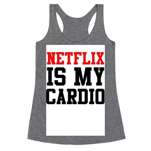 Netflix is my Cardio Racerback Tank Top