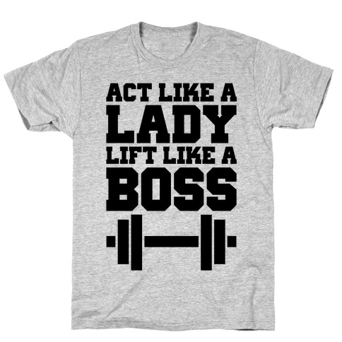 Act Like A Lady Lift Like A Boss T-Shirt