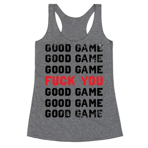 Good Game Good Game Good Game F*** You Good Game Good Game Good Game Racerback Tank Top