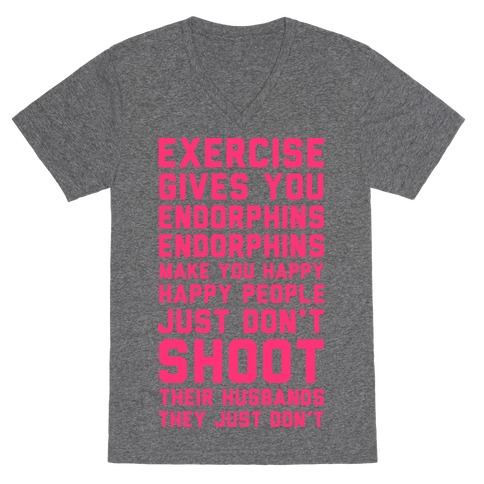 Exercise Gives You Endorphins V-Neck Tee Shirt