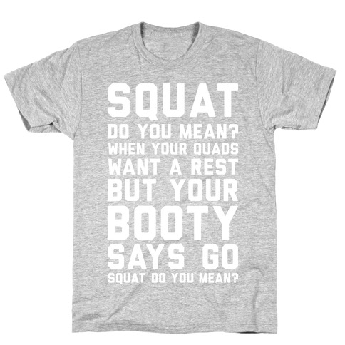 Squat Do You Mean? T-Shirt