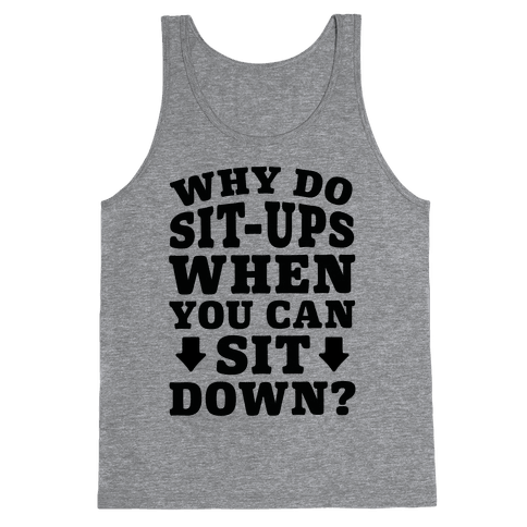 Why Do Sit-Ups When You Can Sit Down? - Tank Top - Activate Apparel