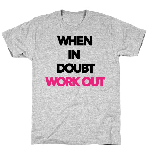 When In Doubt Work Out T-Shirt