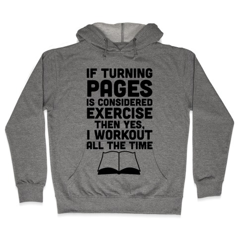 If Turning Pages Is Considered Exercise Hooded Sweatshirt