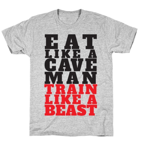 Eat Like A Caveman Train Like A Beast T-Shirt
