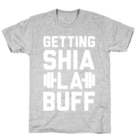 Getting Shia La Buff T-Shirt