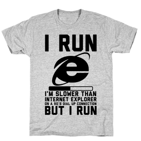 Slower than Internet Explorer T-Shirt