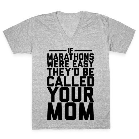If Marathons Were Easy V-Neck Tee Shirt