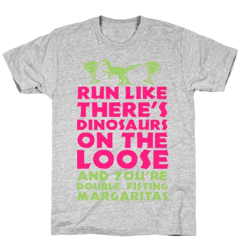 Run Like Dinosaurs Are On The Loose T-Shirt