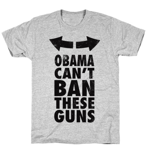 Obama Can't Ban These Guns T-Shirt