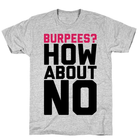 Burpees? How About No T-Shirt