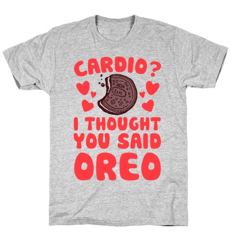 Cardio? I Thought You Said Oreo T-Shirt