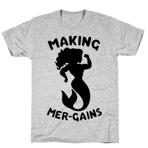 Making Mer-Gains T-Shirt
