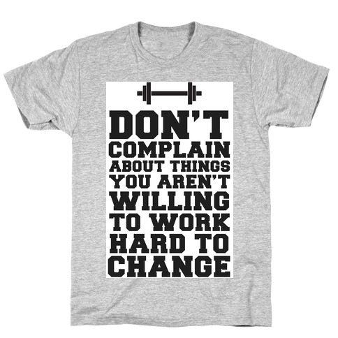 Don't Complain, Work Hard T-Shirt